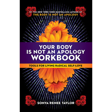 Your Body Is Not an Apology Workbook:†Tools for Living Radical Self-Love