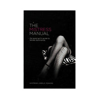 The Mistress Manual: The Good Girl's Guide to Female Dominance
