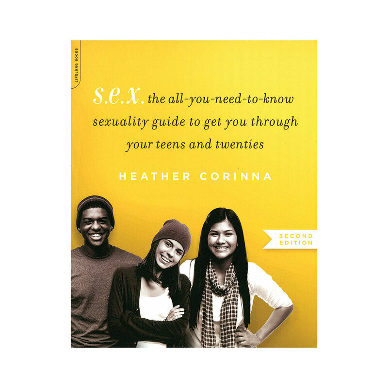 S.E.X., Second Edition: Comprehensive Guide to Sexual Education