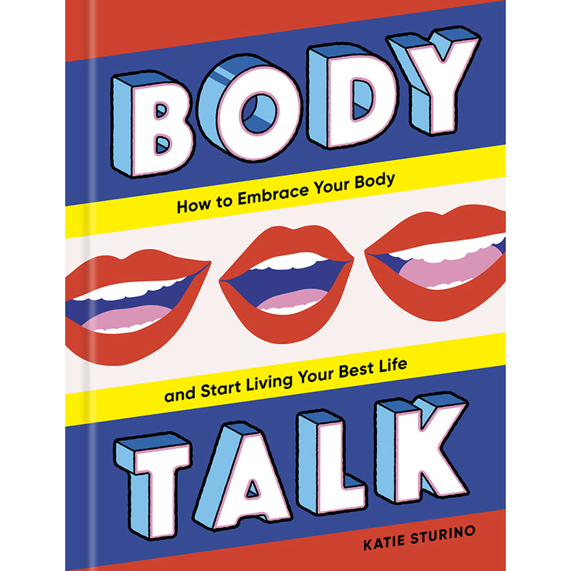 Body Talk: How to Embrace Your Body and Start Living Your Best Life