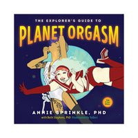 The Explorer's Guide to Planet Orgasm