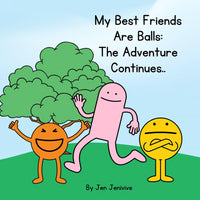 My Best Friends Are Balls: The Adventure Continues