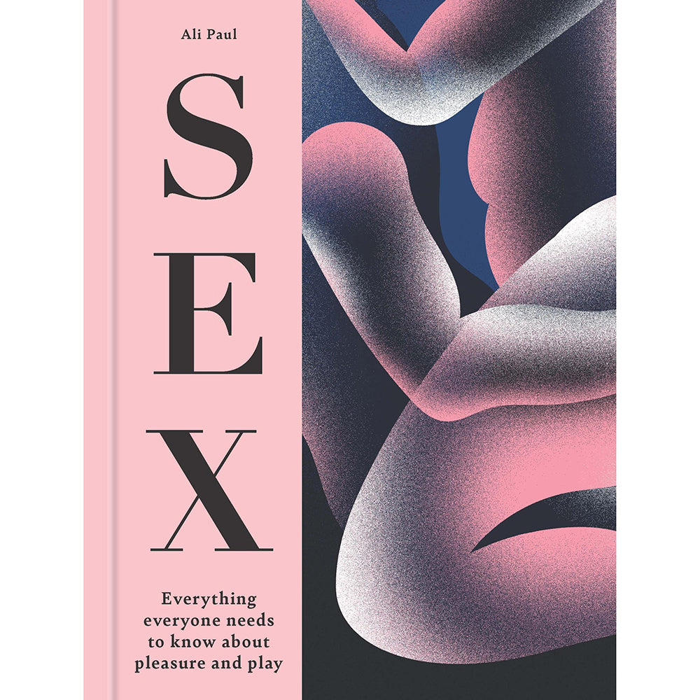 SEX: Everything Everyone Needs to Know about Pleasure and Play