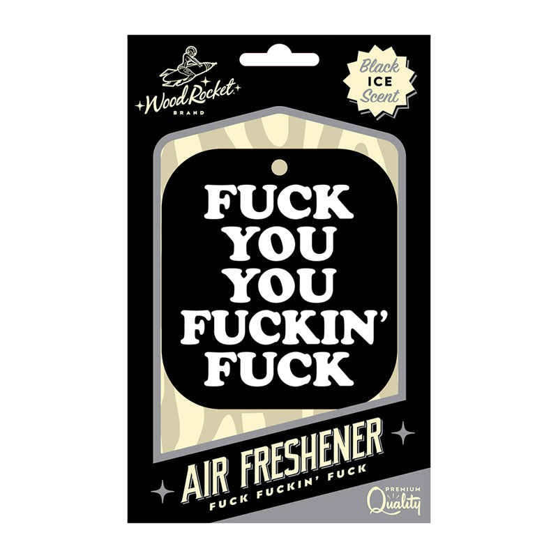 Wood Rocket Air Freshener Fuck You You Fucking Fuck